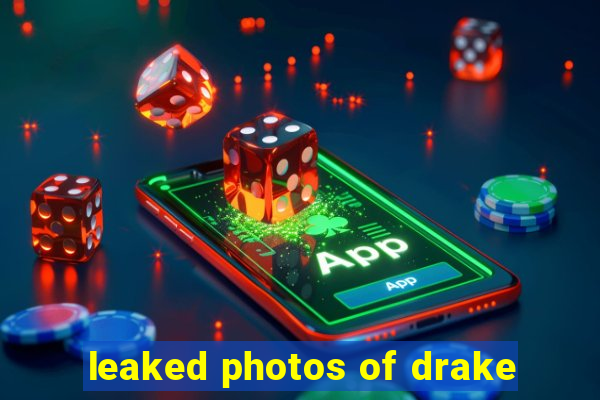 leaked photos of drake